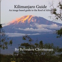 Bo Belvedere Christensen - Kilimanjaro Guide - An image based guide to the Roof of Africa.