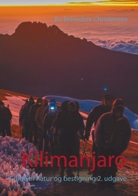 Bo Belvedere Christensen - Kilimanjaro - Guide til natur og bestigning 2. udgave.