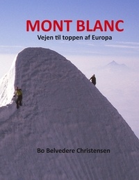 Bo Belvedere Christensen - Mont Blanc - Vejen til toppen af Europa.