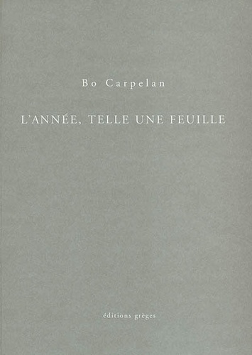 Bo Carpelan - L'année, telle une feuille.