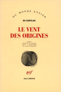 Bo Carpelan - Le vent des origines.