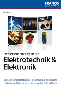 Der leichte Einstieg in die Elektrotechnik &amp; Elektronik