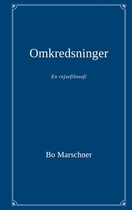 Bo Marschner - Omkredsninger - En rejsefilosofi.