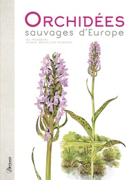 Bo Mossberg et Henrik Aerenlund Pedersen - Orchidées sauvages d'Europe.
