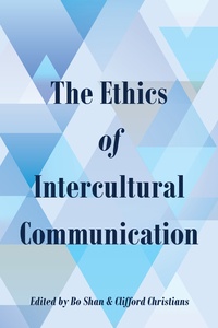 Bo Shan et Clifford Christians - The Ethics of Intercultural Communication.