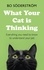 What Your Cat Is Thinking. Everything you need to know to understand your pet