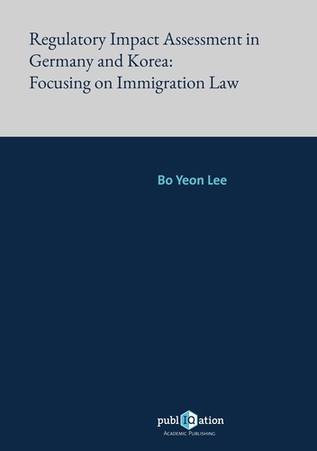 Bo Yeon Lee - Regulatory Impact Assessment in Germany and Korea: Focusing on Immigration Law.