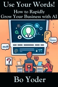  Bo Yoder - Use Your Words: How to Rapidly Grow Your Business with AI - AIPS Prompts, #1.
