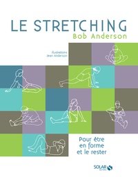 Bob Anderson et Jean Anderson - Le stretching - Pour être en forme et le rester.
