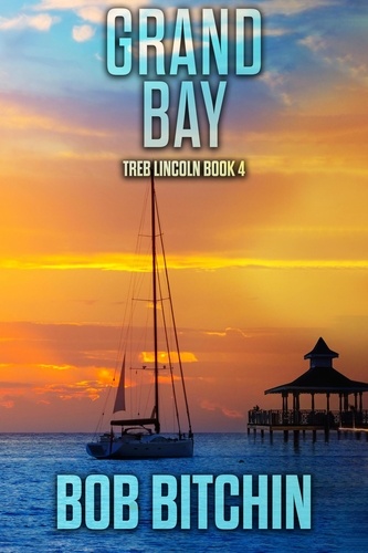  Bob Bitchin - Grand Bay: A Treb Lincoln Adventure Novel - Treb Lincoln, #4.