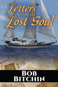  Bob Bitchin - Letters from the Lost Soul: A Five Year Voyage of Discovery and Adventure.
