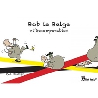 Bob Boutique - Bob le Belge - L'incomparable.