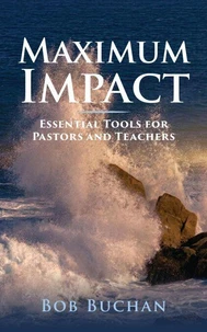 Maximum Impact: Essential Tools for Pastors and Teachers