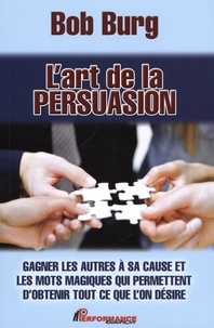 Bob Burg - L'art de la persuasion.