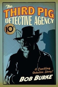 Bob Burke - The Third Pig Detective Agency.