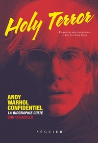 Bob Colacello - Holy terror - Andy Warhol confidentiel.