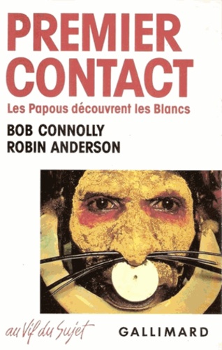 Bob Connolly et Robin Anderson - Premier contact - Les Papous découvrent les Blancs.