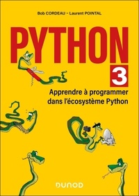 Bob Cordeau et Laurent Pointal - Python 3 - Apprendre à programmer dans l'écosystème Python.