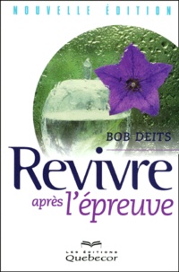 Bob Deits - REVIVRE APRES L'EPREUVE.