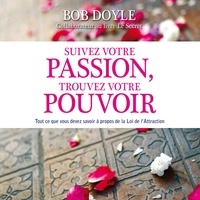 Bob Doyle - Suivez votre passion, trouvez votre pouvoir.
