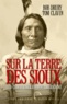 Bob Drury et Tom Clavin - Sur la terre des Sioux - Red Cloud, une légende américaine.
