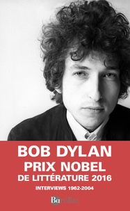 Bob Dylan et Jonathan Cott - Dylan par Dylan - Interviews 1962-2004.