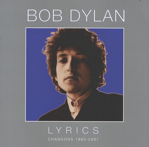 Bob Dylan - Lyrics - Chansons 1962-2001.