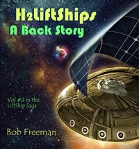  Bob Freeman - H2LiftShips - A Back Story - H2LiftShips - Beyond Luna, #2.