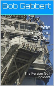 Jade Greenway Book II - The Persian Gulf Incident