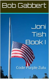 Joni Tish Book I - Code Purple Zulu