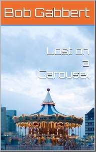  Bob Gabbert - Lost on a Carousel.