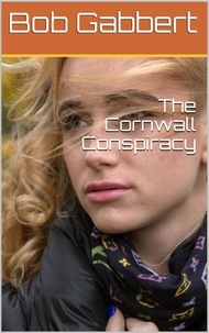 Bob Gabbert - The Cornwall Conspiracy.