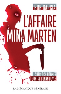 Bob Garcia - L'affaire Mina Marten - Sherlock Holmes contre Conan Doyle.