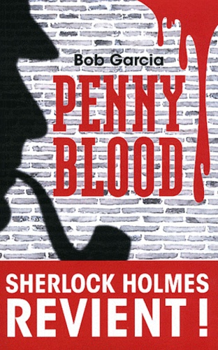 Bob Garcia - Penny Blood - Sherlock Holmes revient !.