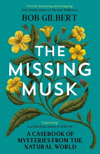 The Missing Musk. A Casebook of Mysteries from the Natural World