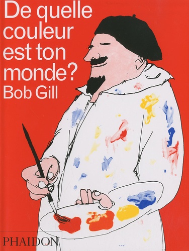 Bob Gill - De quelle couleur est ton monde ?.