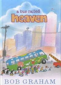 Bob Graham - A Bus Called Heaven.