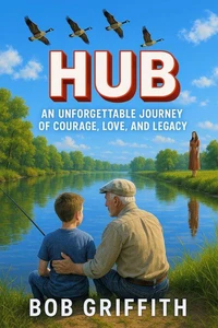 HUB - An Unforgetable Journey of Courage, Love, and Legacy
