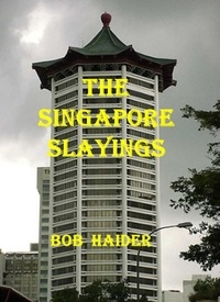  Bob Haider - The Singapore Slayings.