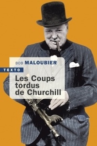 Bob Maloubier - Les coups tordus de Churchill.