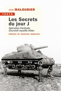 Bob Maloubier - Les secrets du jour J - Opération Fortitude - Churchill mystifie Hitler.