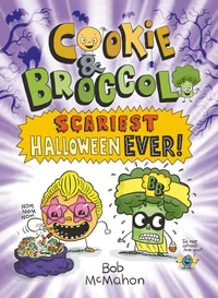 Cookie &amp; Broccoli: Scariest Halloween Ever!: A Graphic Novel
