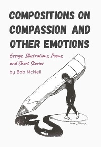  Bob McNeil - Compositions on  Compassion and  Other Emotions.