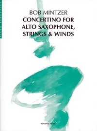 Bob Mintzer - Concertino for Alto Saxophone, Strings & Winds - Arranged for Alto Saxophone and Piano. alto saxophone and piano. Partition et partie..