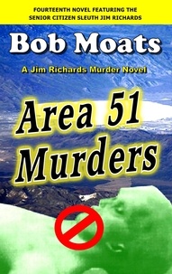  Bob Moats - Area 51 Murders - Jim Richards Murder Novels, #14.