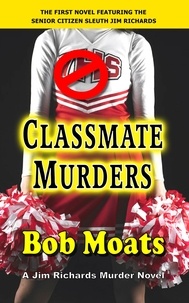  Bob Moats - Classmate Murders - Jim Richards Murder Novels, #1.