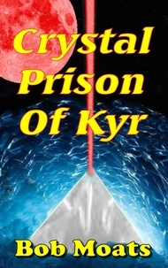  Bob Moats - Crystal Prison of Kyr.