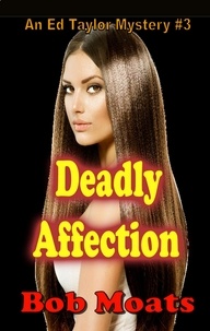  Bob Moats - Deadly Affection - Ed Taylor Mystery Novella, #3.