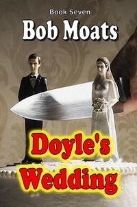  Bob Moats - Doyle's Wedding - Arthur Doyle, P.I. Series, #7.