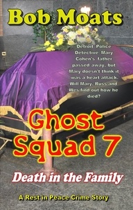  Bob Moats - Ghost Squad 7 - Death in the Family - A Rest in Peace Crime Story, #7.